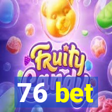 76 bet